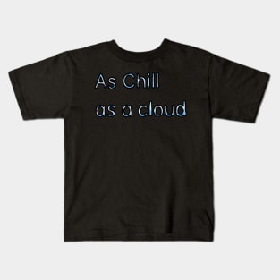 Chill as a Cloud - (Light Blue) Kids T-Shirt